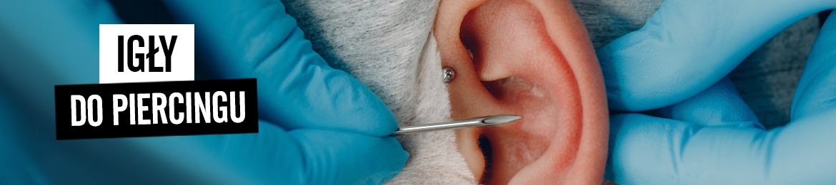 Igły i rurki do piercingu – różne rodzaje igieł do przekłuć